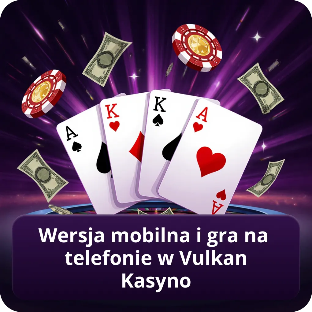 Wersja mobilna i gra na telefonie w Vulkan Kasyno